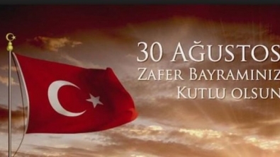 30 AĞUSTOS ZAFER BAYRAMIMIZ KUTLU OLSUN